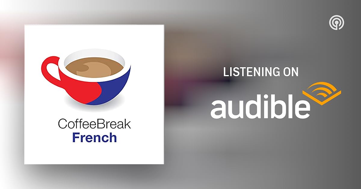 Coffee Break French Podcasts on Audible